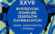 XXVII Bystrzycki Konkurs Zespołów Kameralnych